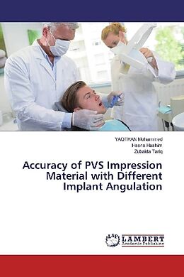 Kartonierter Einband Accuracy of PVS Impression Material with Different Implant Angulation von Yaqthan Mohammed, Hasna Hashim, Zubaida Tariq