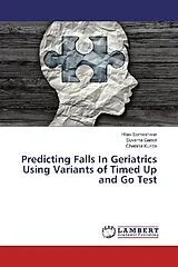 Kartonierter Einband (Kt) Predicting Falls In Geriatrics Using Variants of Timed Up and Go Test von Hitav Someshwar, Suvarna Ganvir, Chetana Kunde