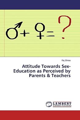 Kartonierter Einband Attitude Towards Sex-Education as Perceived by Parents & Teachers von Raj Shree