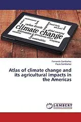 Kartonierter Einband Atlas of climate change and its agricultural impacts in the Americas von Fernando Santibañez, Paula Santibañez