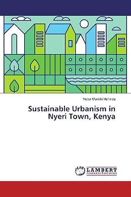Kartonierter Einband Sustainable Urbanism in Nyeri Town, Kenya von Victor Muriithi Mahinda