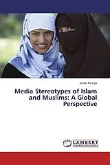 Kartonierter Einband Media Stereotypes of Islam and Muslims: A Global Perspective von Omar Kalinge