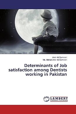Kartonierter Einband Determinants of Job satisfaction among Dentists working in Pakistan von Amir Ali Samnani, Ms. Mehak Amir Ali Samnani