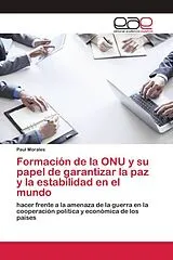 Kartonierter Einband Formación de la ONU y su papel de garantizar la paz y la estabilidad en el mundo von Paul Morales