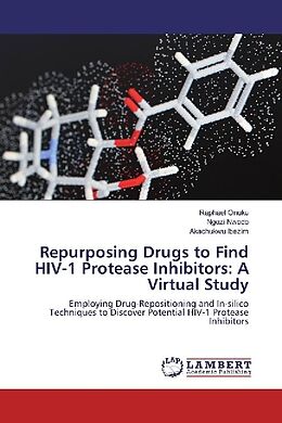 Kartonierter Einband Repurposing Drugs to Find HIV-1 Protease Inhibitors: A Virtual Study von Raphael Onuku, Ngozi Nwodo, Akachukwu Ibezim