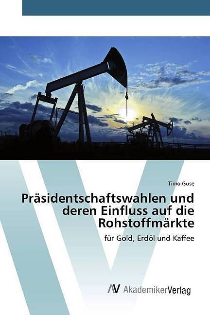Präsidentschaftswahlen und deren Einfluss auf die Rohstoffmärkte
