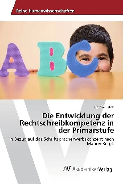 Die Entwicklung der Rechtschreibkompetenz in der Primarstufe