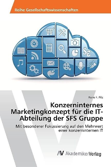 Konzerninternes Marketingkonzept für die IT-Abteilung der SFS Gruppe