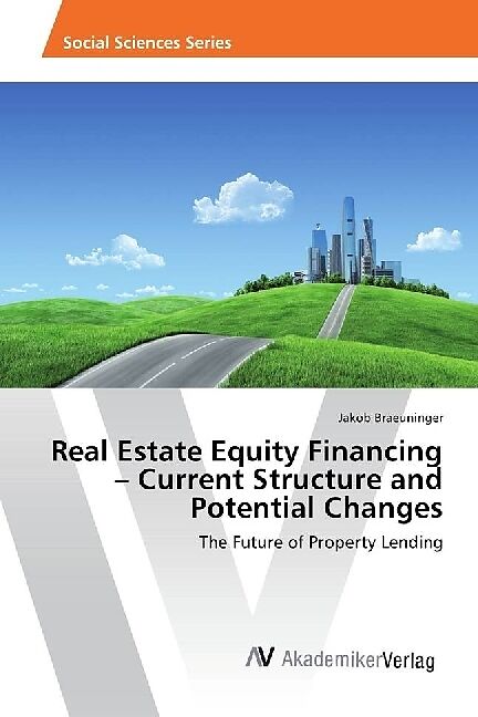 Real Estate Equity Financing   Current Structure and Potential Changes
