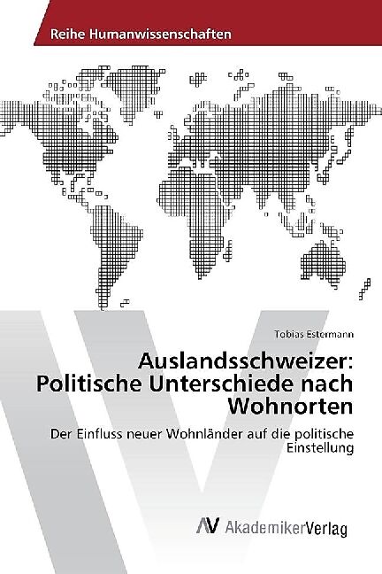 Auslandsschweizer: Politische Unterschiede nach Wohnorten
