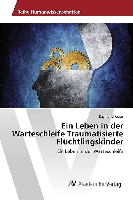 Ein Leben in der Warteschleife Traumatisierte Flüchtlingskinder