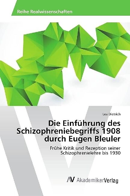 Die Einführung des Schizophreniebegriffs 1908 durch Eugen Bleuler