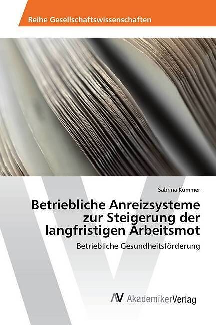Betriebliche Anreizsysteme zur Steigerung der langfristigen Arbeitsmot