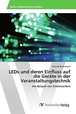 Kartonierter Einband LEDs und deren Einfluss auf die Geräte in der Veranstaltungstechnik von Manuel Biedermann