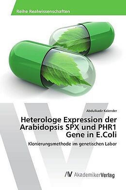 Kartonierter Einband Heterologe Expression der Arabidopsis SPX und PHR1 Gene in E.Coli von Abdulkadir Kalender
