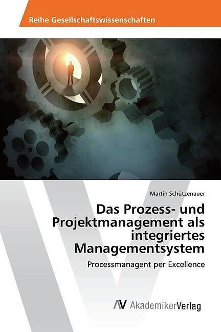 Das Prozess- und Projektmanagement als integriertes Managementsystem