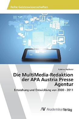 Kartonierter Einband Die MultiMedia-Redaktion der APA Austria Presse Agentur von Katrine Hütterer