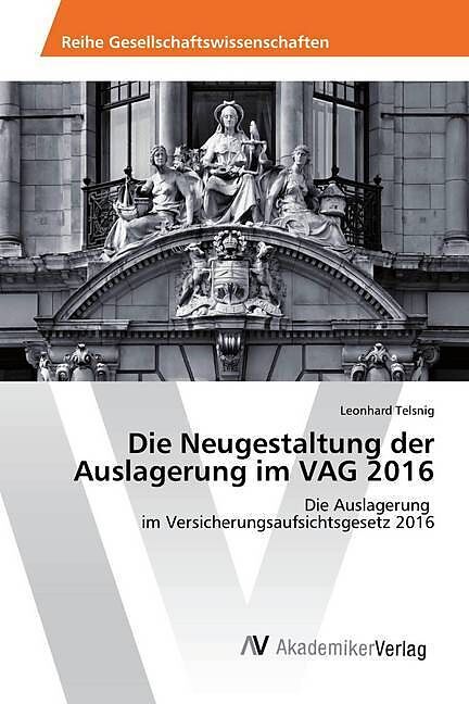 Die Neugestaltung der Auslagerung im VAG 2016