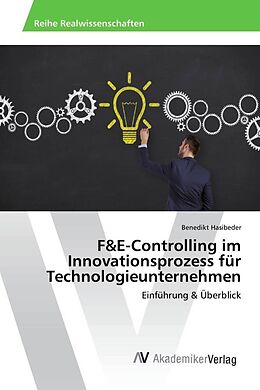 Kartonierter Einband F&E-Controlling im Innovationsprozess für Technologieunternehmen von Benedikt Hasibeder