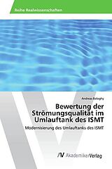 Kartonierter Einband Bewertung der Strömungsqualität im Umlauftank des ISMT von Andreas Baloghy