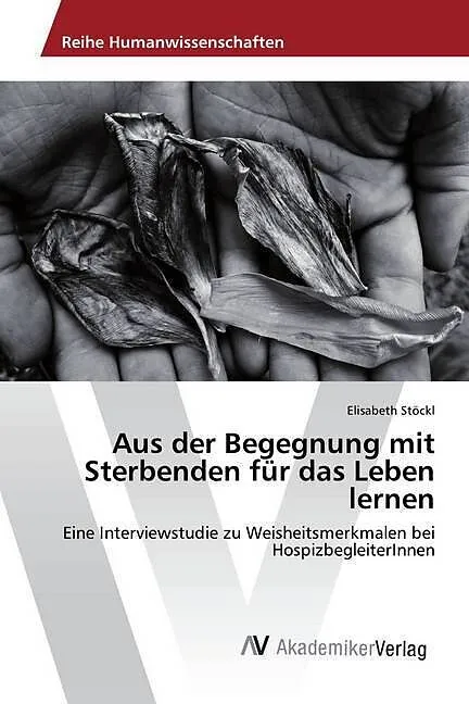 Aus der Begegnung mit Sterbenden für das Leben lernen