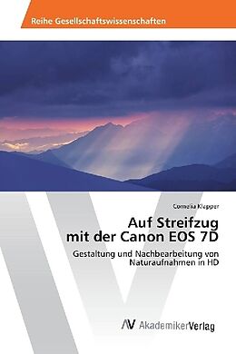 Kartonierter Einband Auf Streifzug mit der Canon EOS 7D von Cornelia Klapper