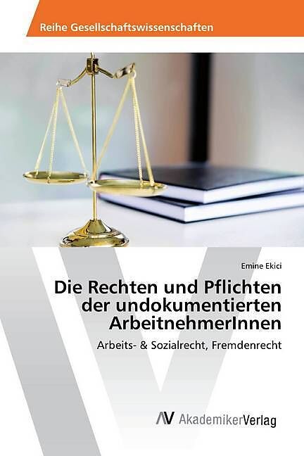 Die Rechten und Pflichten der undokumentierten ArbeitnehmerInnen