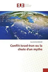 Kartonierter Einband Conflit Israel-Iran ou la chute d'un mythe von Esse Achille Daouda