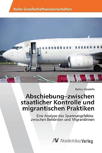 Abschiebung-zwischen staatlicher Kontrolle und migrantischen Praktiken