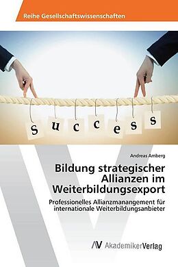 Kartonierter Einband Bildung strategischer Allianzen im Weiterbildungsexport von Andreas Amberg