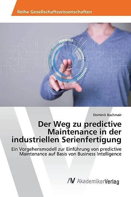 Der Weg zu predictive Maintenance in der industriellen Serienfertigung