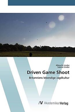 Kartonierter Einband Driven Game Shoot von Albrecht Linder, Sabine Linder