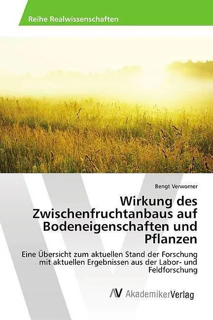 Wirkung des Zwischenfruchtanbaus auf Bodeneigenschaften und Pflanzen