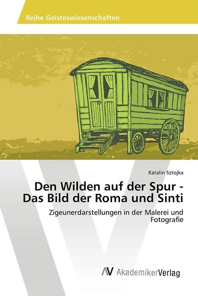 Den Wilden auf der Spur - Das Bild der Roma und Sinti
