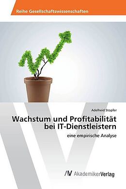 Kartonierter Einband Wachstum und Profitabilität bei IT-Dienstleistern von Adelheid Stopfer