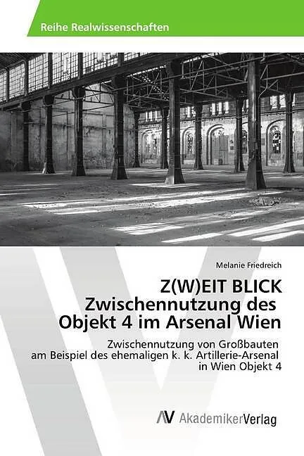 Z(W)EIT BLICK Zwischennutzung des Objekt 4 im Arsenal Wien