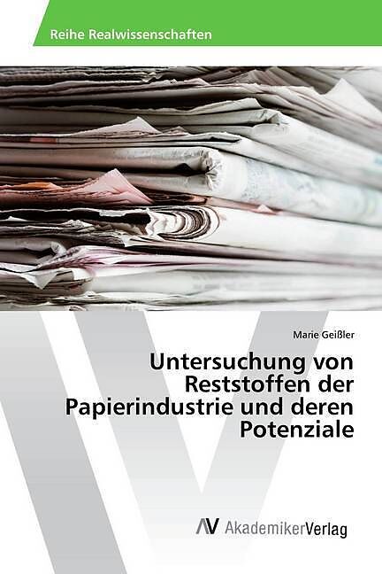 Untersuchung von Reststoffen der Papierindustrie und deren Potenziale