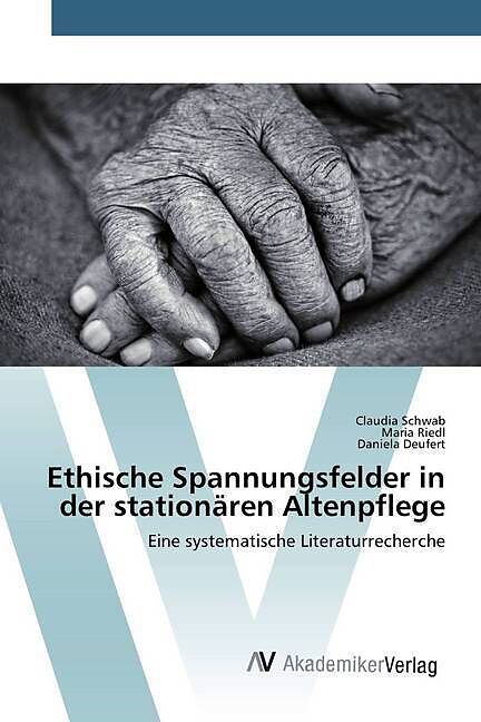 Ethische Spannungsfelder in der stationären Altenpflege