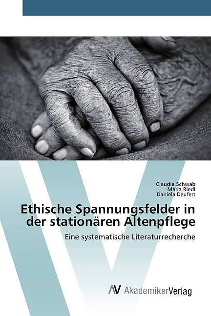 Ethische Spannungsfelder in der stationären Altenpflege