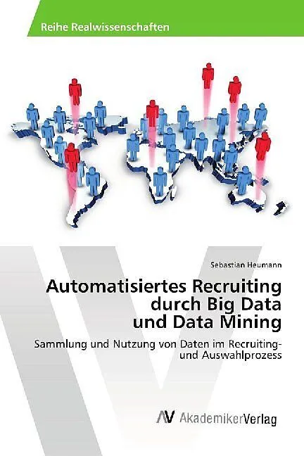 Automatisiertes Recruiting durch Big Data und Data Mining