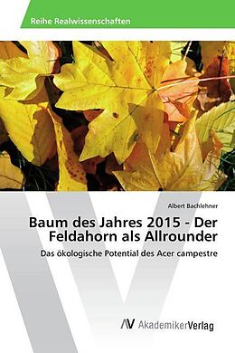 Kartonierter Einband Baum des Jahres 2015 - Der Feldahorn als Allrounder von Albert Bachlehner