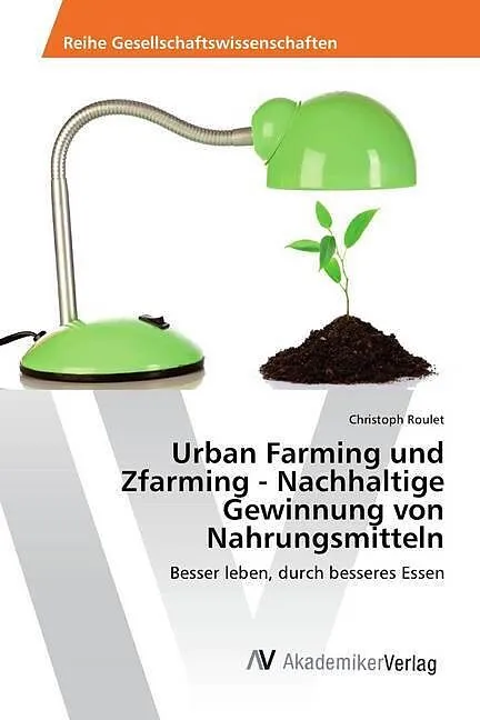 Urban Farming und Zfarming - Nachhaltige Gewinnung von Nahrungsmitteln