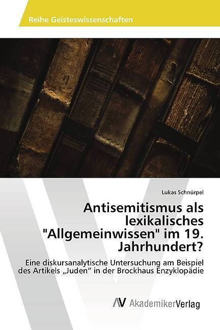 Antisemitismus als lexikalisches "Allgemeinwissen" im 19. Jahrhundert?