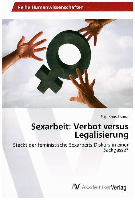 Sexarbeit: Verbot versus Legalisierung