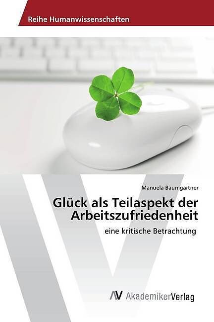 Glück als Teilaspekt der Arbeitszufriedenheit