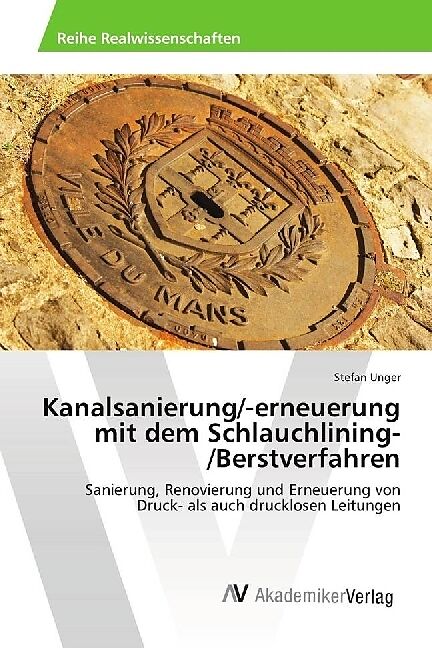 Kanalsanierung/-erneuerung mit dem Schlauchlining-/Berstverfahren