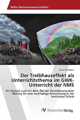 Kartonierter Einband Der Treibhauseffekt als Unterrichtsthema im GWK-Unterricht der NMS von Lukas Neubauer