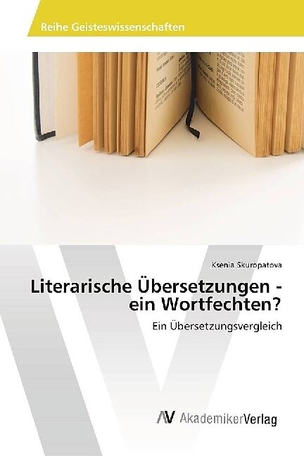 Literarische Übersetzungen - ein Wortfechten?