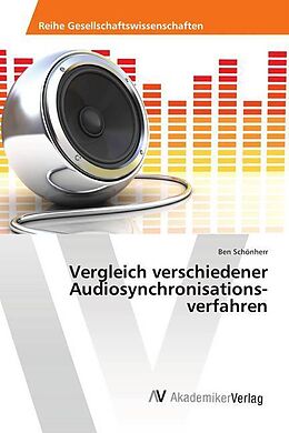 Kartonierter Einband Vergleich verschiedener Audiosynchronisations- verfahren von Ben Schönherr