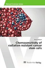 Kartonierter Einband (Kt) Chemosensitivity of radiation resistant cancer stem cells von Nuran Elveren